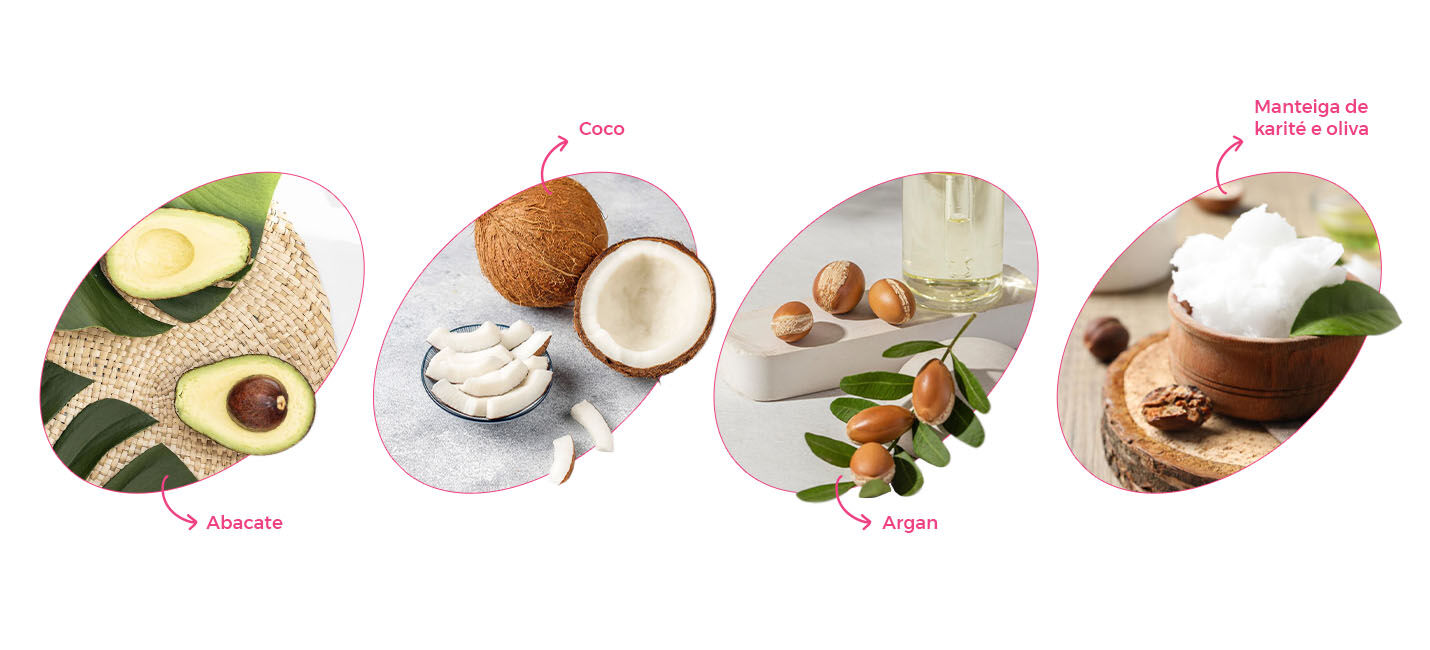 Ingredientes naturais: abacate, coco, argan e manteiga de karité.