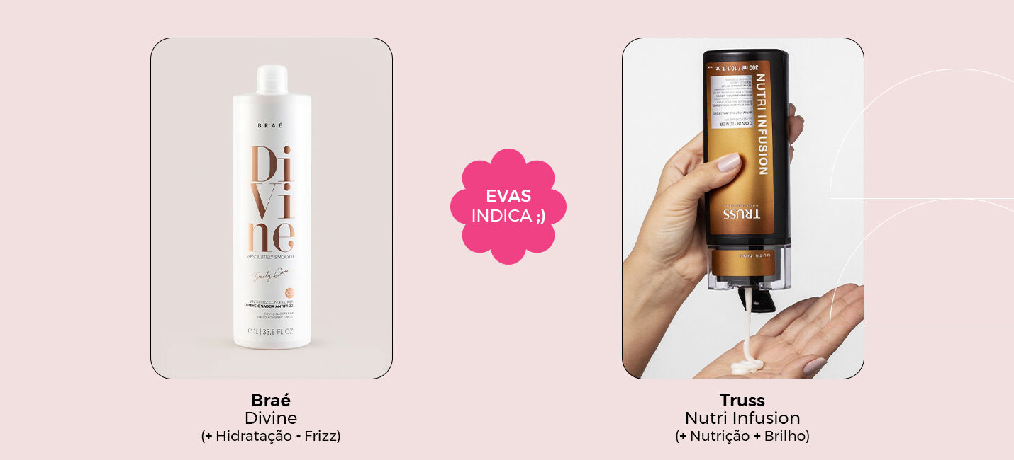 Produtos de cabelo Braé Divine e Truss Nutri Infusion